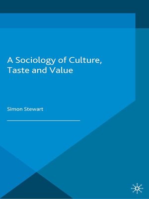 cover image of A Sociology of Culture, Taste and Value